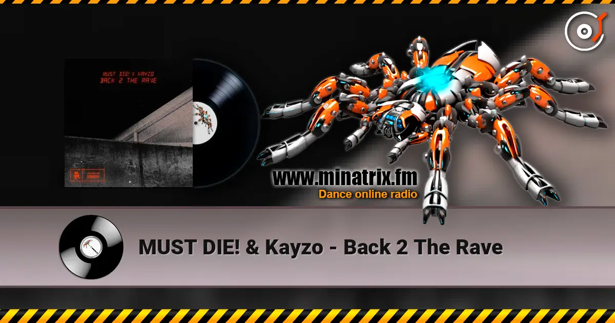MUST DIE! & Kayzo - Back 2 The Rave online in hoher Qualität hören | Minatrix.FM