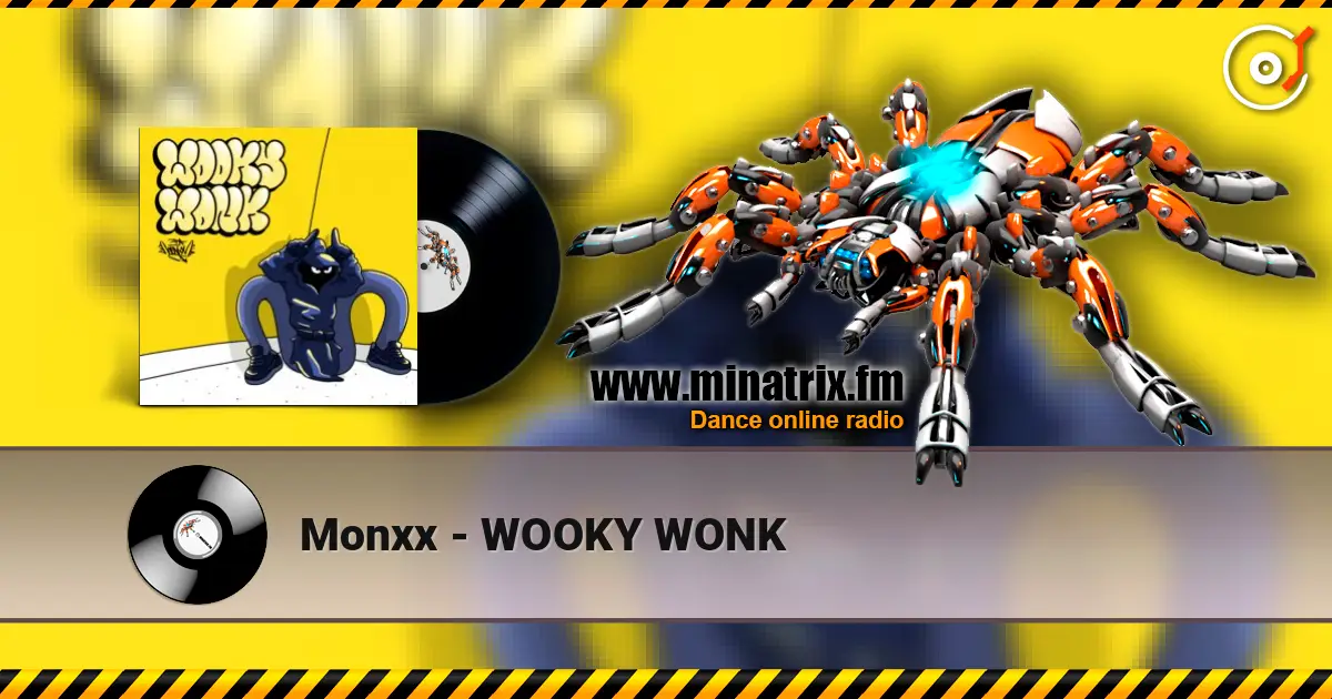 Monxx - WOOKY WONK online in hoher Qualität hören | Minatrix.FM