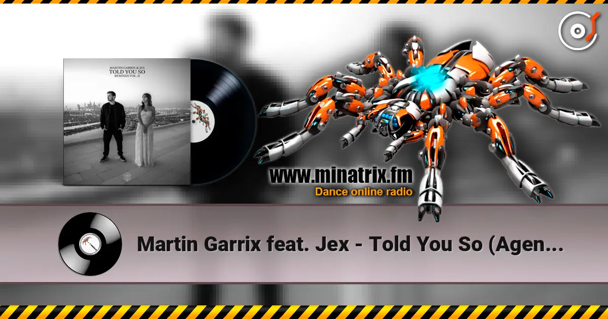 Martin Garrix feat. Jex - Told You So (Agents Of Time Remix) online in hoher Qualität hören | Minatrix.FM