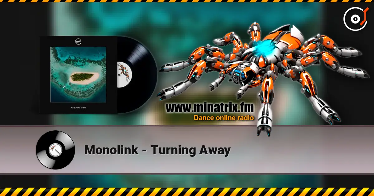 Monolink - Turning Away online in hoher Qualität hören | Minatrix.FM