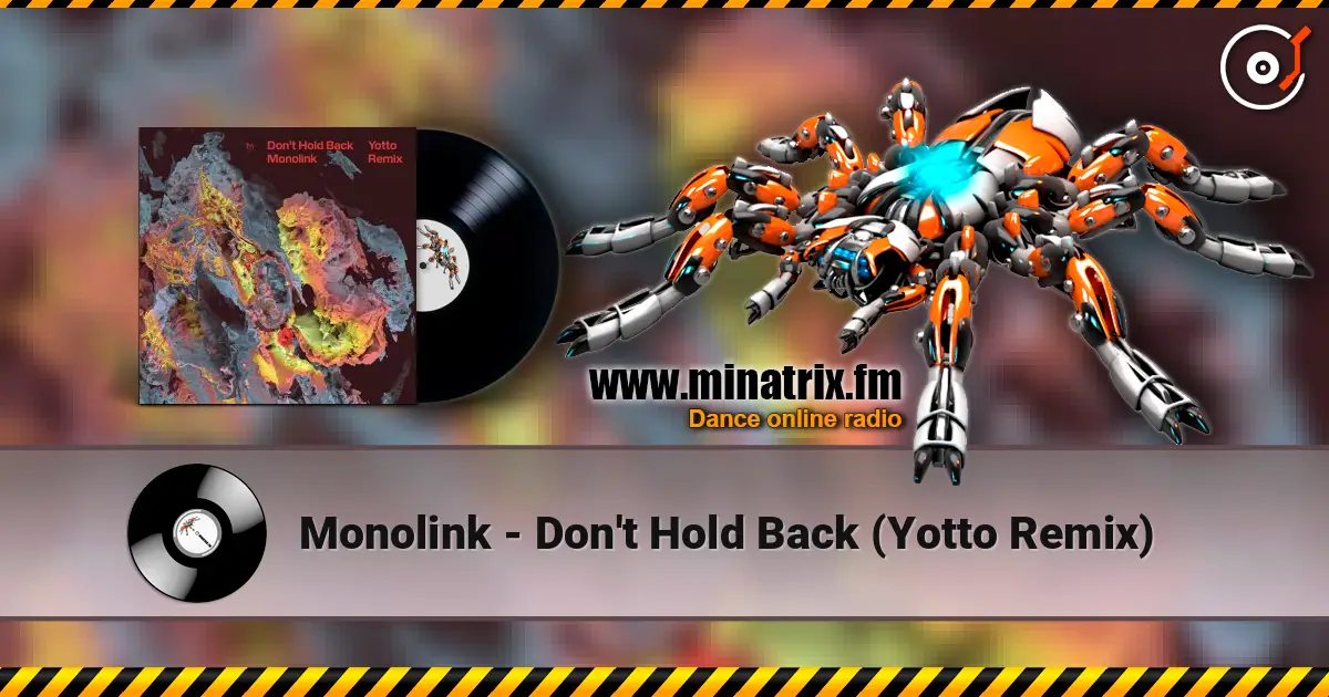 Monolink - Don't Hold Back (Yotto Remix) online in hoher Qualität hören | Minatrix.FM
