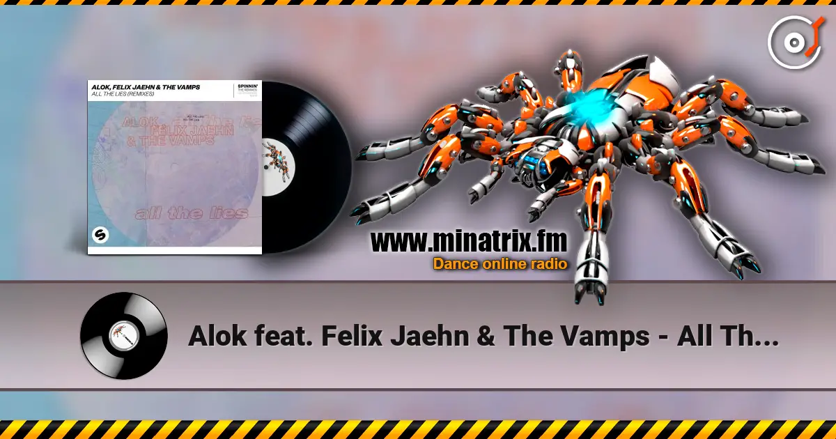 Alok feat. Felix Jaehn & The Vamps - All The Lies online in hoher Qualität hören | Minatrix.FM