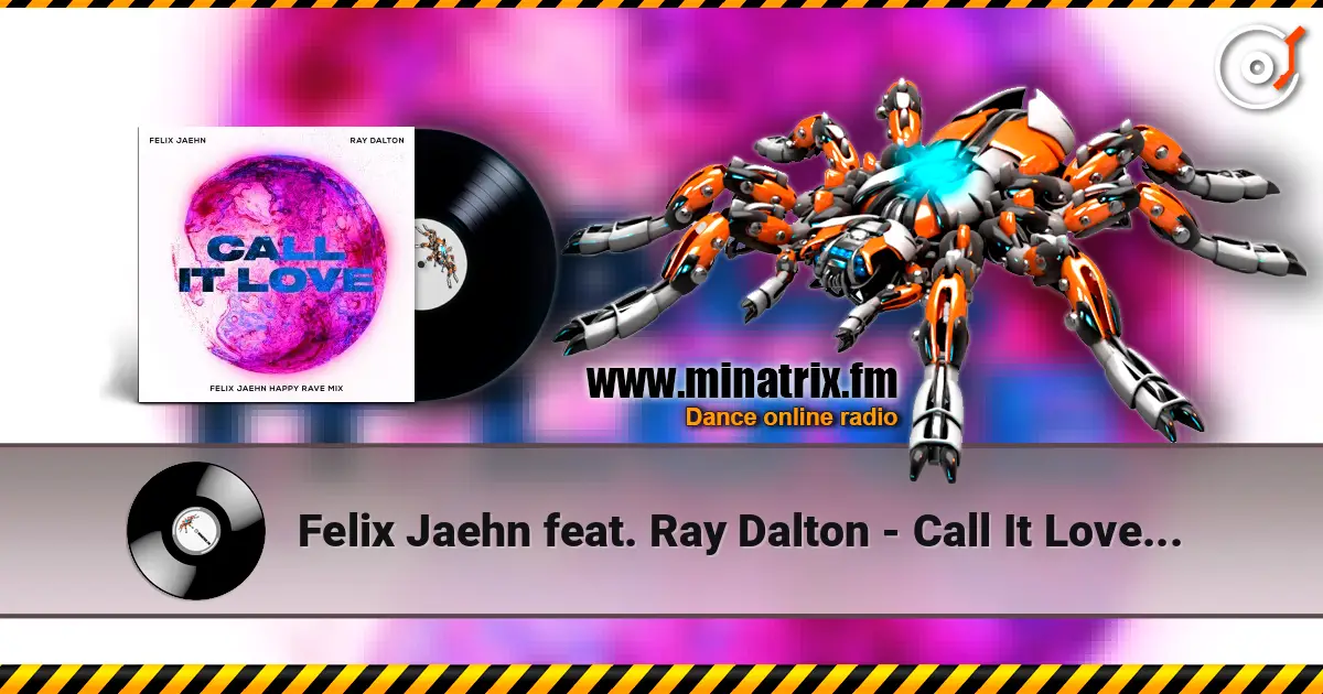Felix Jaehn feat. Ray Dalton - Call It Love (Felix Jaehn Happy Rave Mix) online in hoher Qualität hören | Minatrix.FM