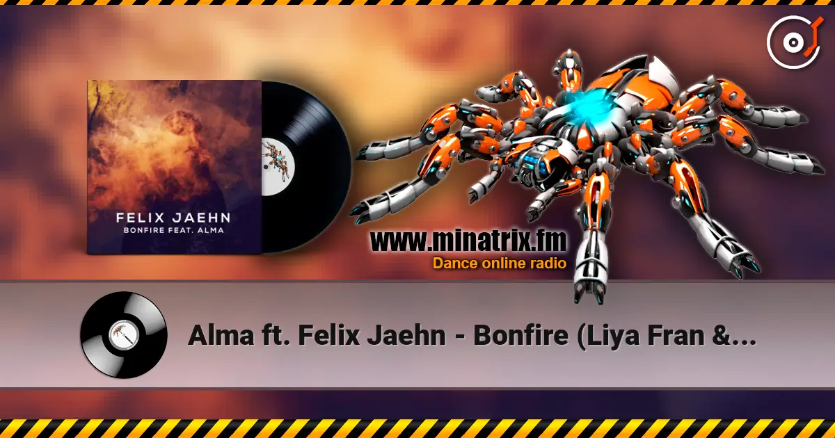 Alma ft. Felix Jaehn - Bonfire (Liya Fran & WilyamDeLove Radio Edit) online in hoher Qualität hören | Minatrix.FM