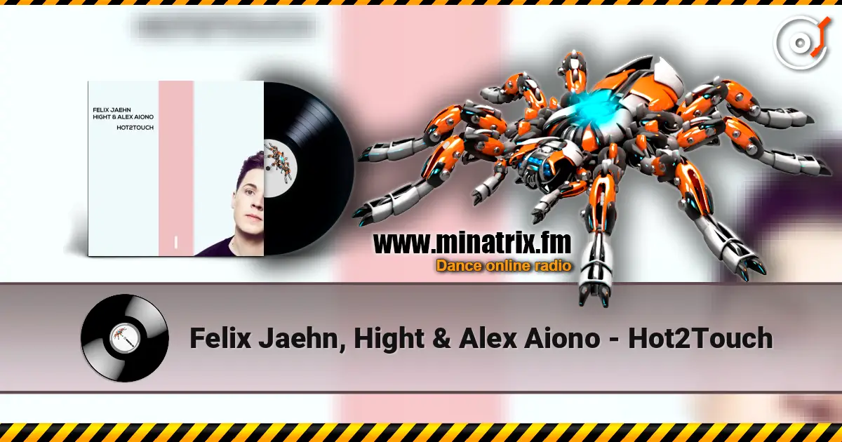 Felix Jaehn, Hight & Alex Aiono - Hot2Touch online in hoher Qualität hören | Minatrix.FM