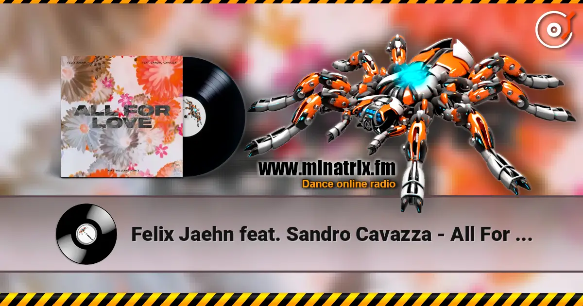 Felix Jaehn feat. Sandro Cavazza - All For Love (Mike Williams Remix) online in hoher Qualität hören | Minatrix.FM