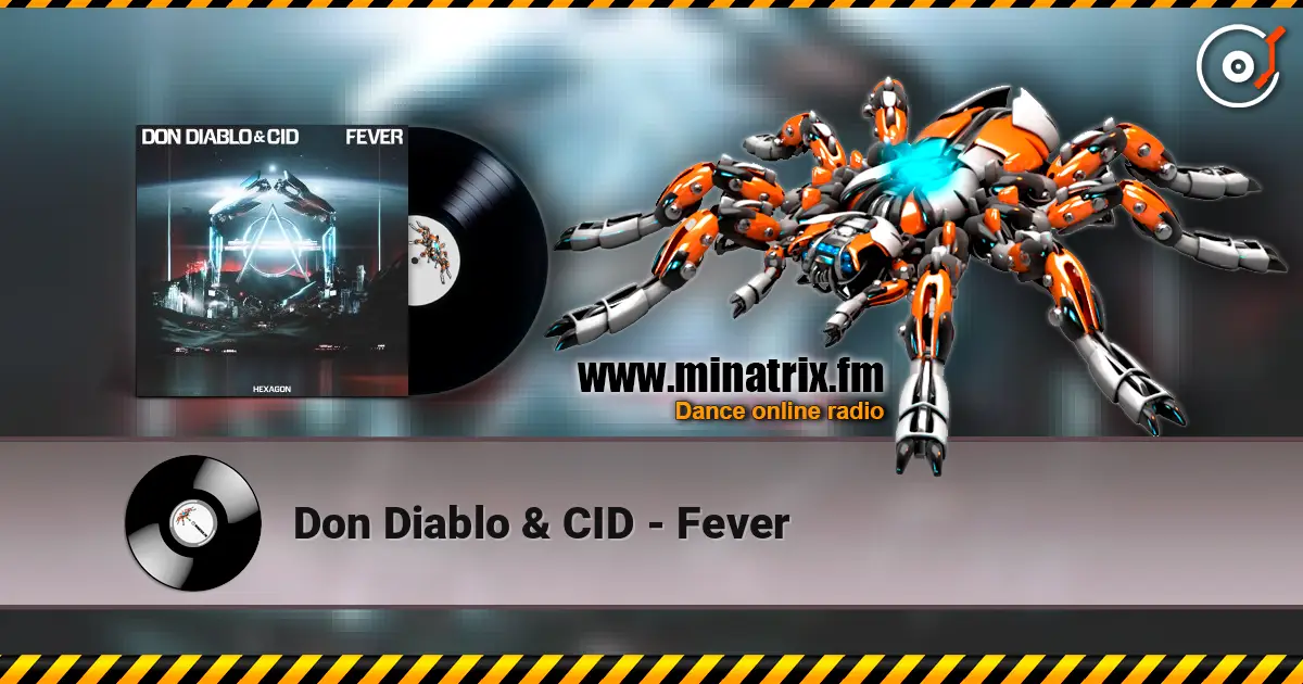 Don Diablo & CID - Fever online in hoher Qualität hören | Minatrix.FM