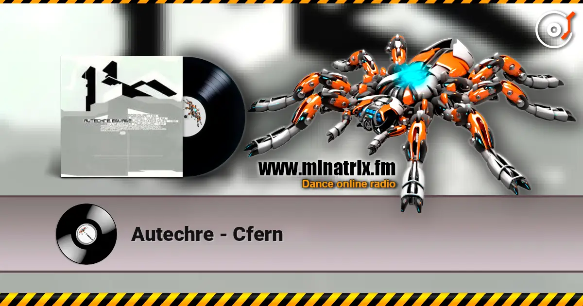 Autechre - Cfern online in hoher Qualität hören | Minatrix.FM
