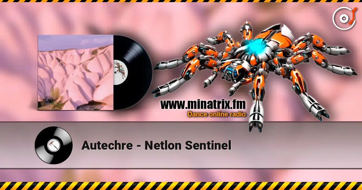 Autechre - Netlon Sentinel online in hoher Qualität hören | Minatrix.FM