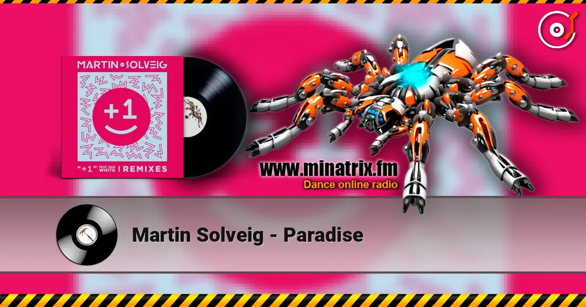 Martin Solveig - Paradise online in hoher Qualität hören | Minatrix.FM