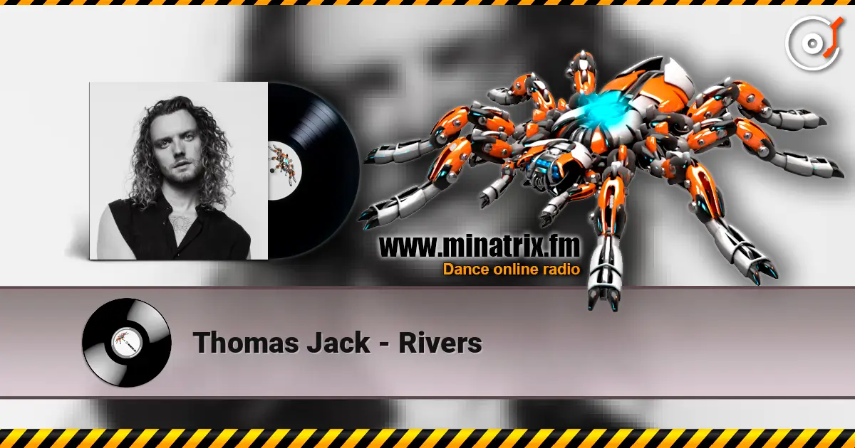 Thomas Jack - Rivers online in hoher Qualität hören | Minatrix.FM