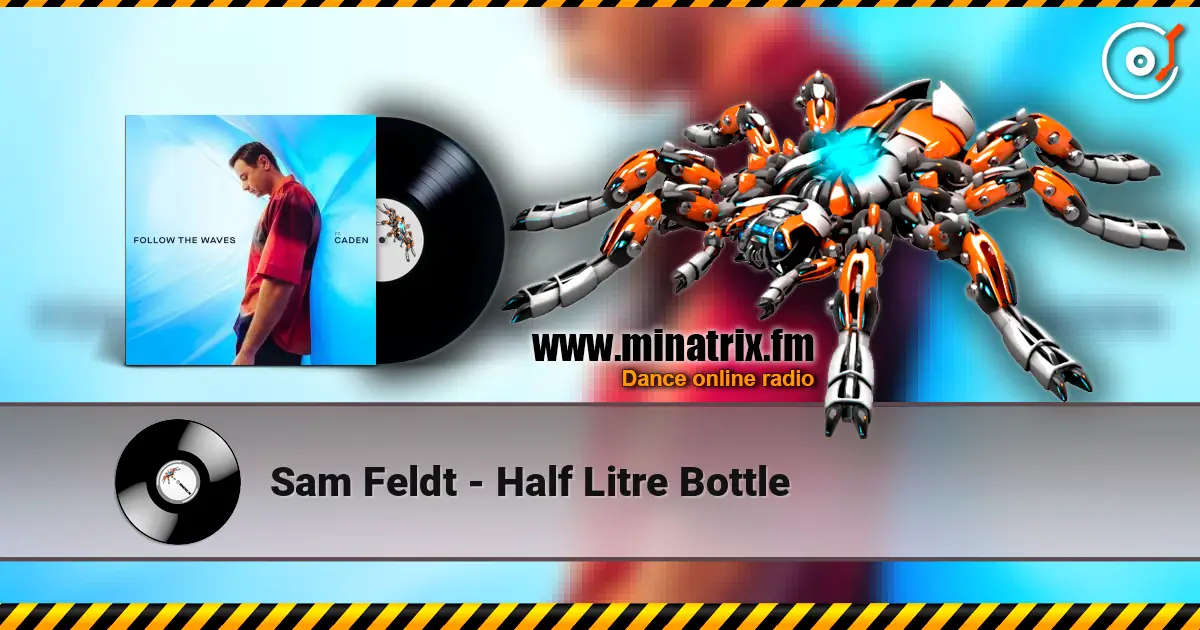 Sam Feldt - Half Litre Bottle online in hoher Qualität hören | Minatrix.FM