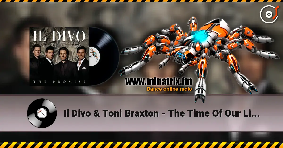 Il Divo & Toni Braxton - The Time Of Our Lives online in hoher Qualität hören | Minatrix.FM