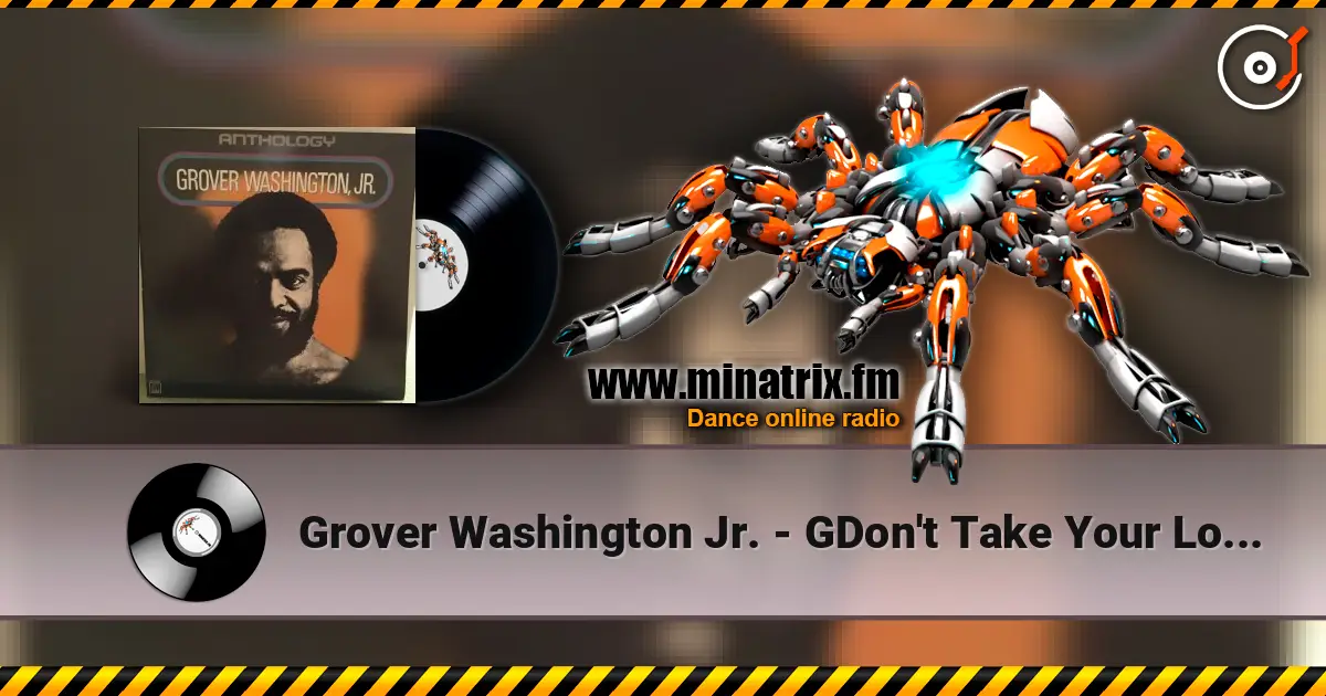 Grover Washington Jr. - GDon't Take Your Love From Me online in hoher Qualität hören | Minatrix.FM