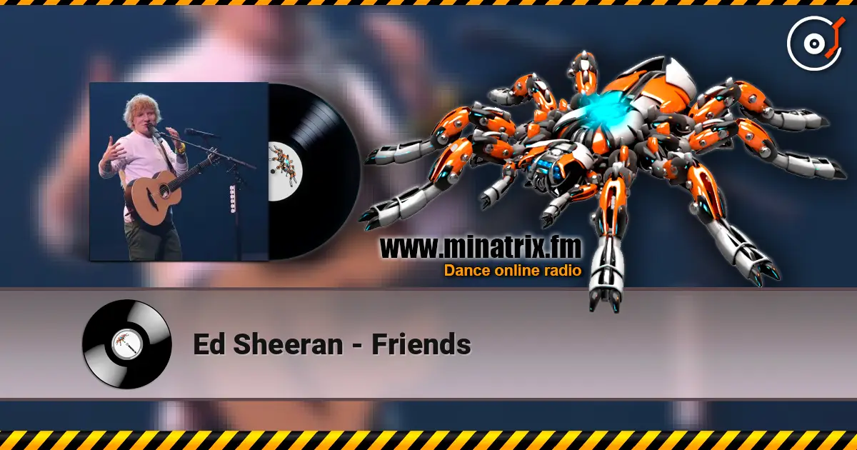 Ed Sheeran - Friends online in hoher Qualität hören | Minatrix.FM