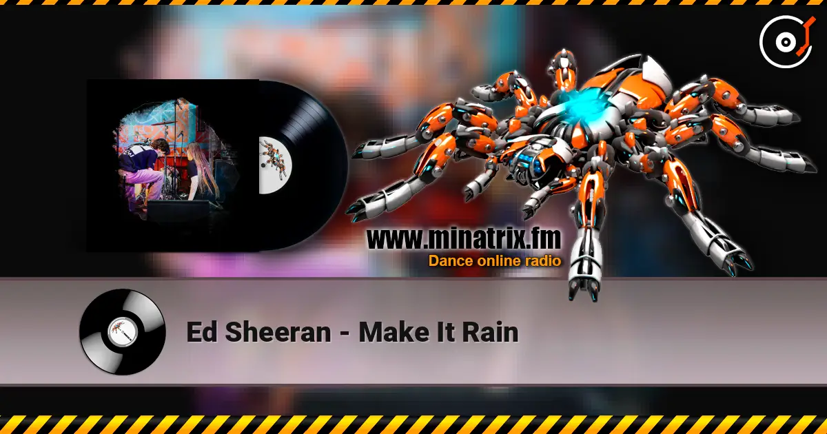 Ed Sheeran - Make It Rain online in hoher Qualität hören | Minatrix.FM