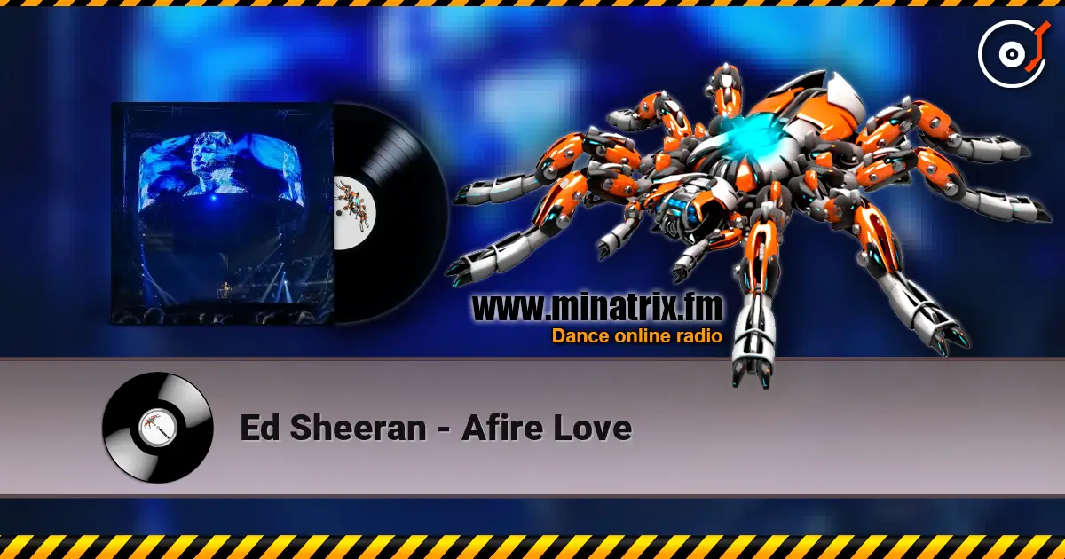 Ed Sheeran - Afire Love online in hoher Qualität hören | Minatrix.FM