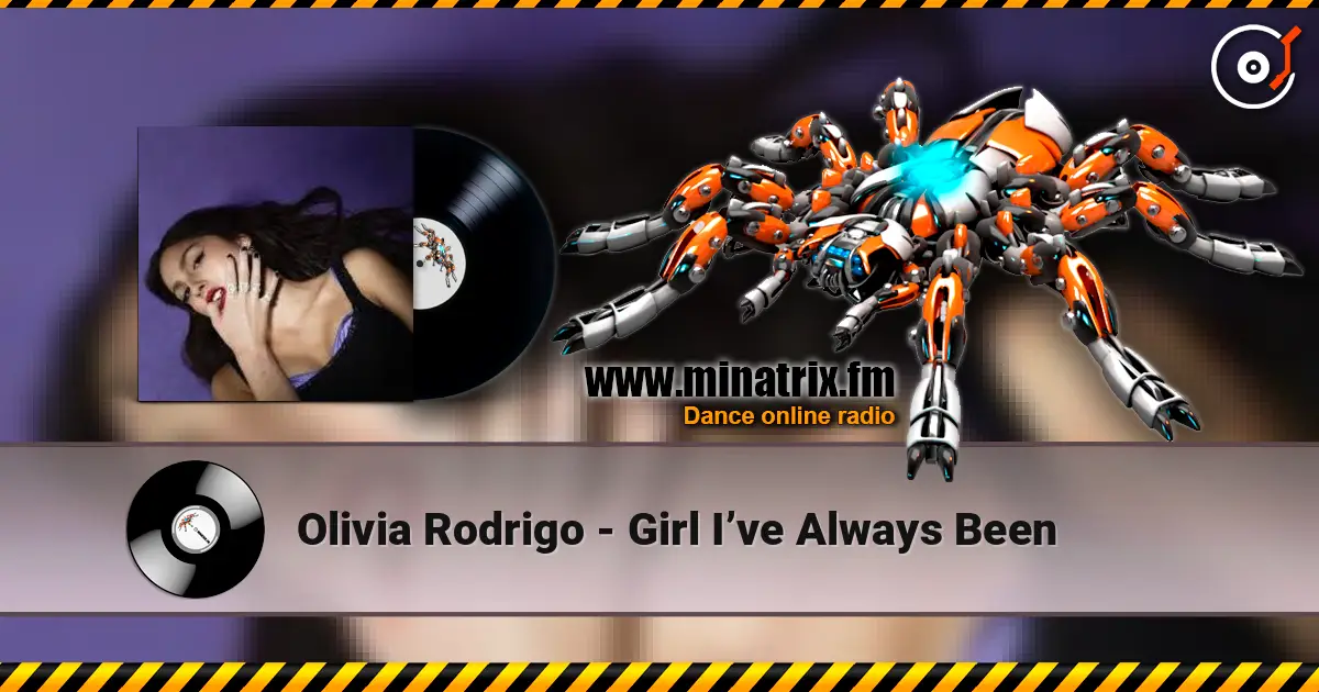 Olivia Rodrigo - Girl I’ve Always Been online in hoher Qualität hören | Minatrix.FM