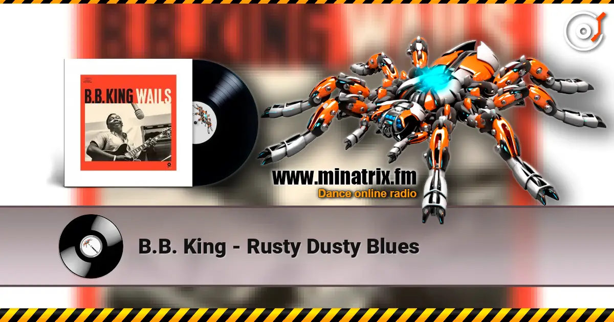 B.B. King - Rusty Dusty Blues online in hoher Qualität hören | Minatrix.FM