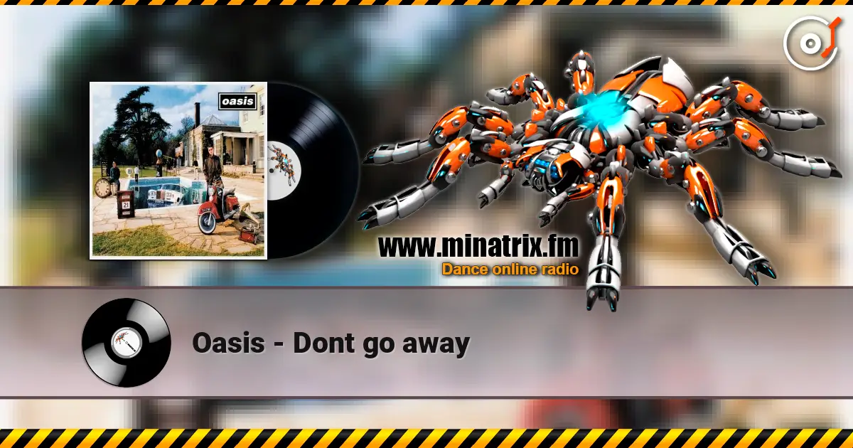 Oasis - Dont go away online in hoher Qualität hören | Minatrix.FM