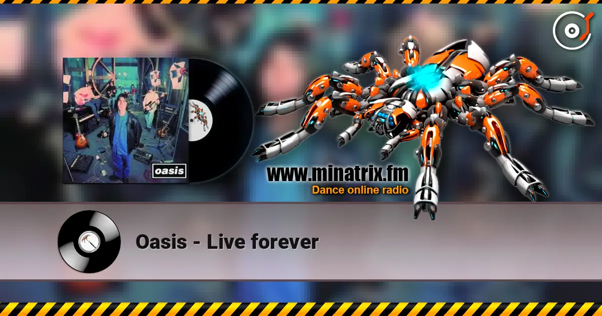 Oasis - Live forever online in hoher Qualität hören | Minatrix.FM