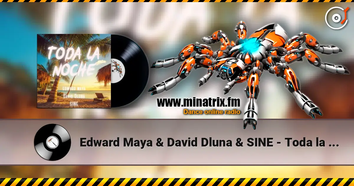 Edward Maya & David Dluna & SINE - Toda la Noche online in hoher Qualität hören | Minatrix.FM
