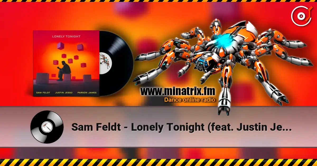 Sam Feldt - Lonely Tonight (feat. Justin Jesso & Parson James) online in hoher Qualität hören | Minatrix.FM