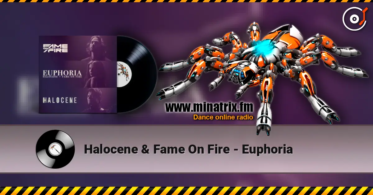 Halocene & Fame On Fire - Euphoria online in hoher Qualität hören | Minatrix.FM