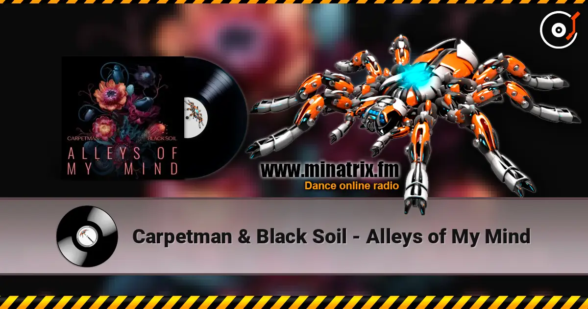 Carpetman & Black Soil - Alleys of My Mind online in hoher Qualität hören | Minatrix.FM
