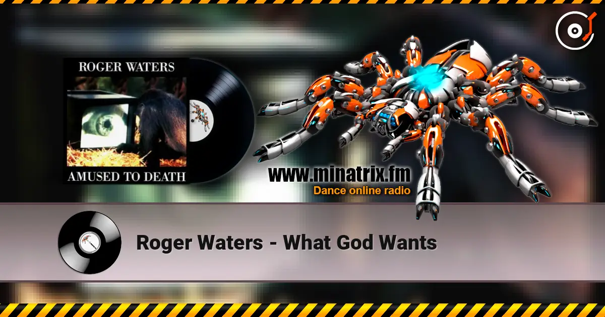 Roger Waters - What God Wants online in hoher Qualität hören | Minatrix.FM