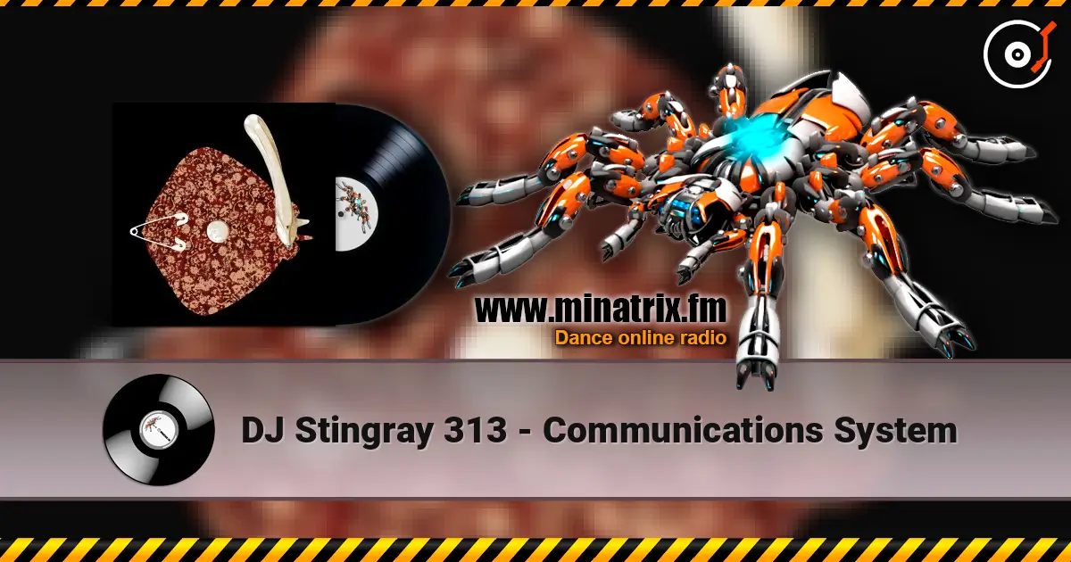 DJ Stingray 313 - Communications System online in hoher Qualität hören | Minatrix.FM