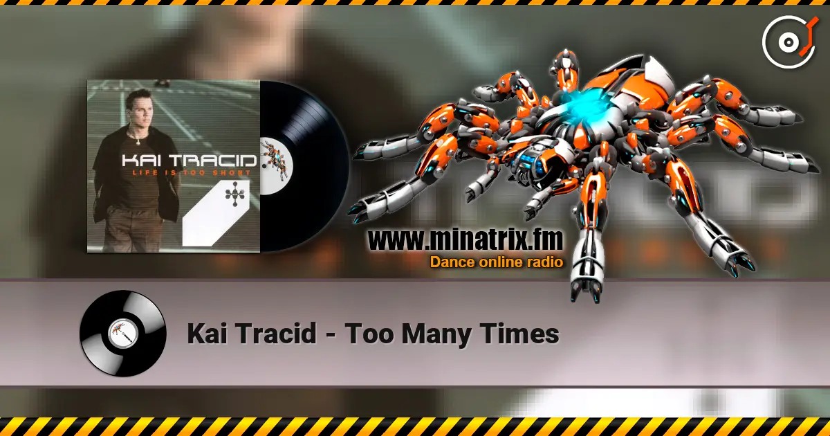 Kai Tracid - Too Many Times online in hoher Qualität hören | Minatrix.FM