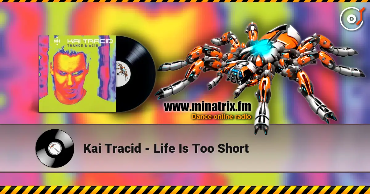 Kai Tracid - Life Is Too Short online in hoher Qualität hören | Minatrix.FM