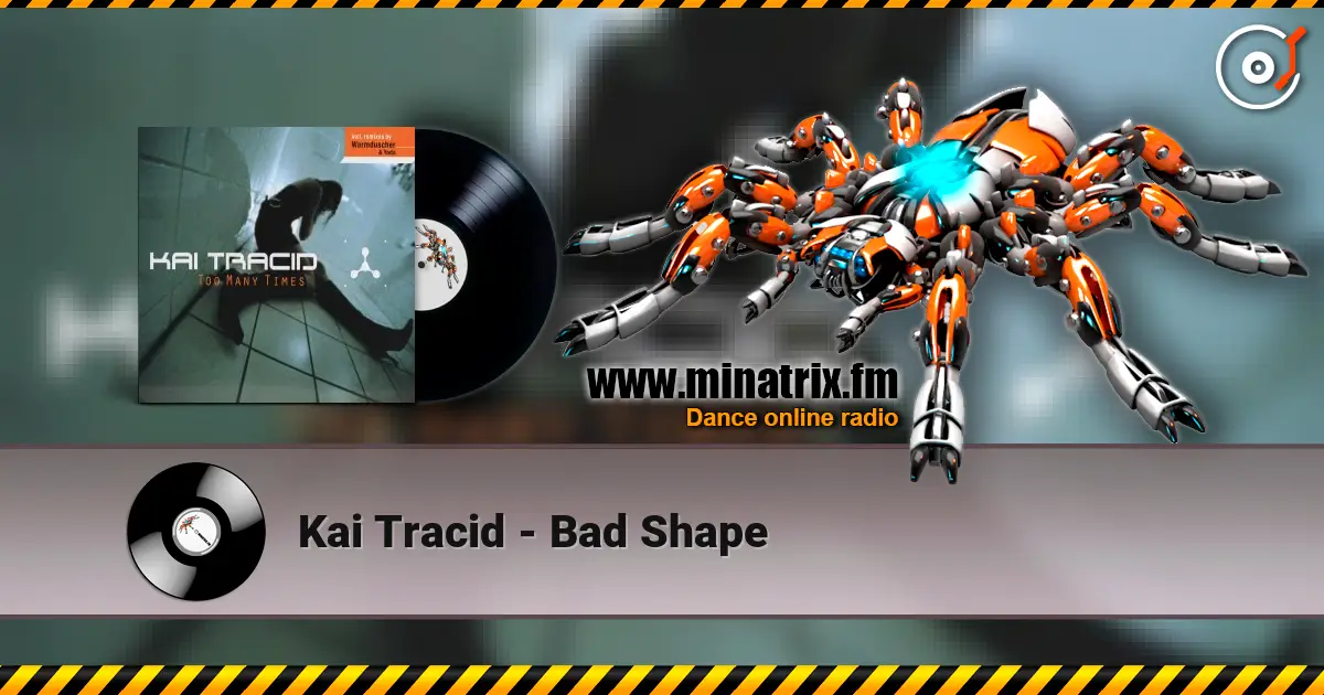 Kai Tracid - Bad Shape online in hoher Qualität hören | Minatrix.FM