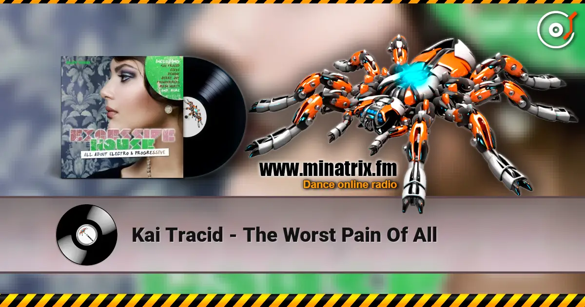 Kai Tracid - The Worst Pain Of All online in hoher Qualität hören | Minatrix.FM