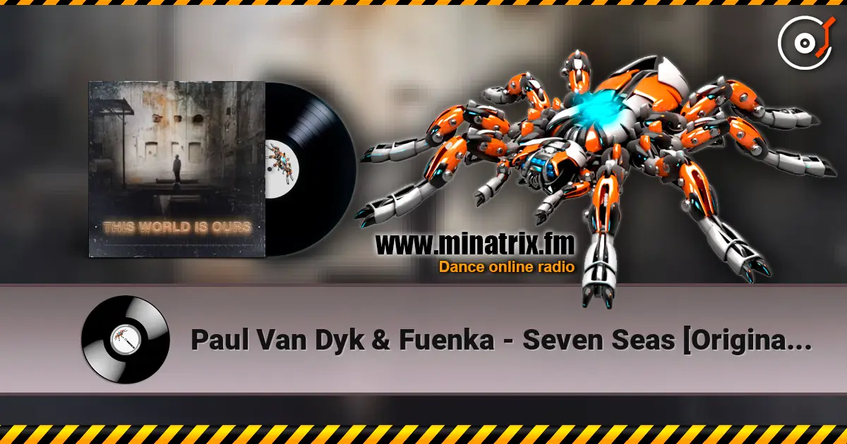 Paul Van Dyk & Fuenka - Seven Seas [Original Mix] online in hoher Qualität hören | Minatrix.FM