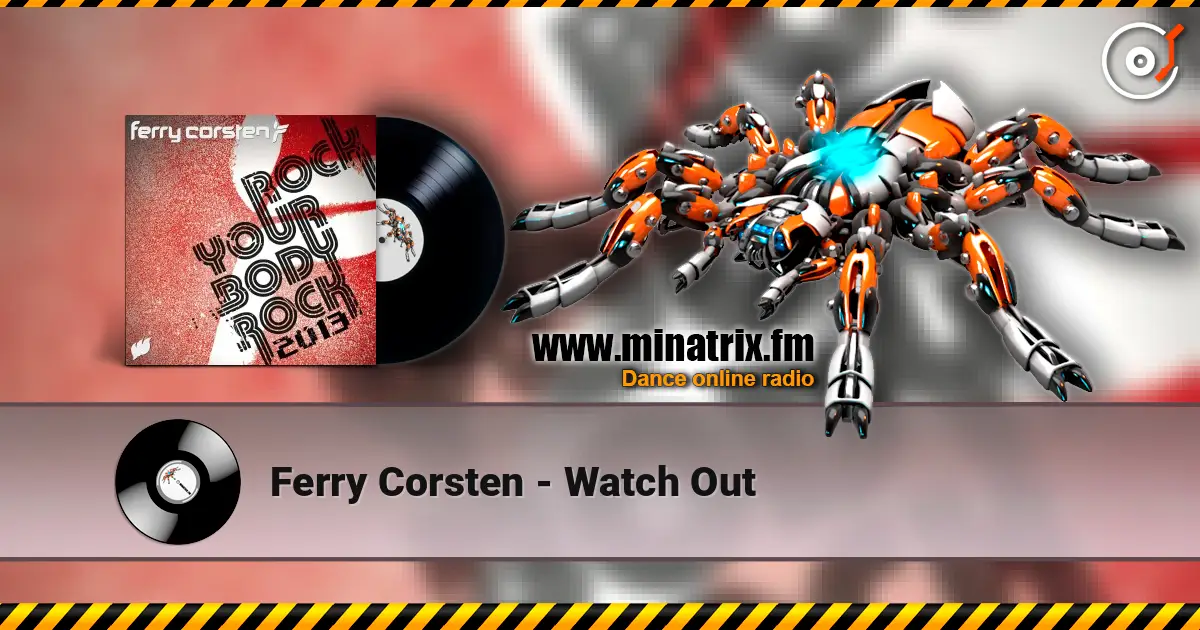 Ferry Corsten - Watch Out online in hoher Qualität hören | Minatrix.FM