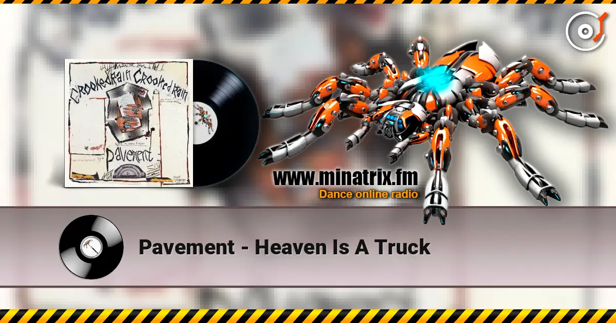 Pavement - Heaven Is A Truck online in hoher Qualität hören | Minatrix.FM