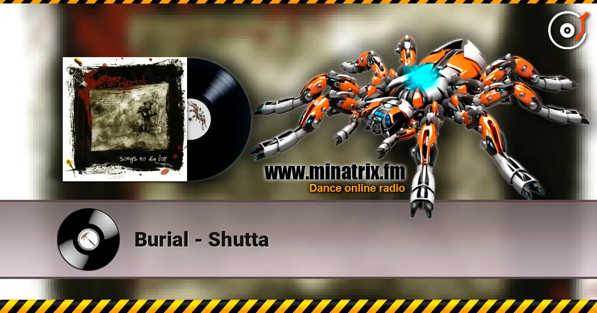 Burial - Shutta online in hoher Qualität hören | Minatrix.FM
