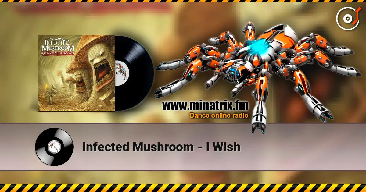 Infected Mushroom - I Wish online in hoher Qualität hören | Minatrix.FM