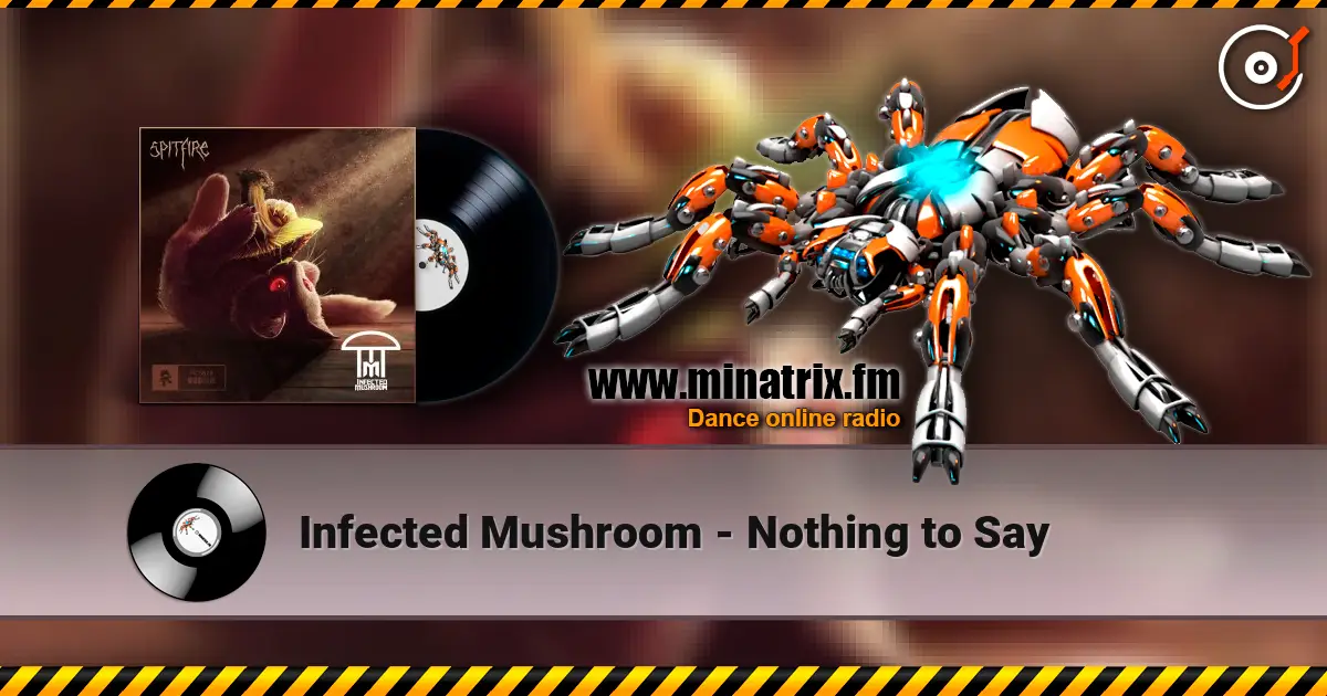 Infected Mushroom - Nothing to Say online in hoher Qualität hören | Minatrix.FM