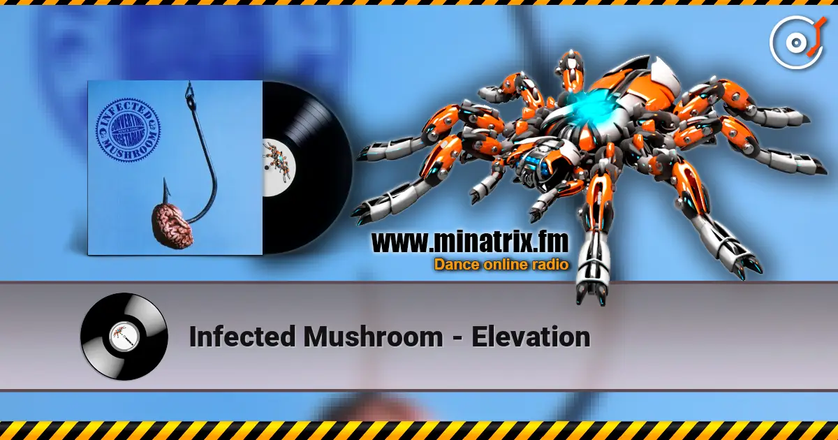 Infected Mushroom - Elevation online in hoher Qualität hören | Minatrix.FM