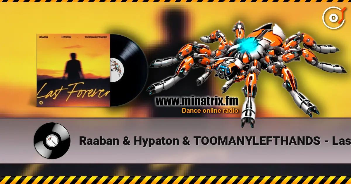 Raaban & Hypaton & TOOMANYLEFTHANDS - Last Forever online in hoher Qualität hören | Minatrix.FM