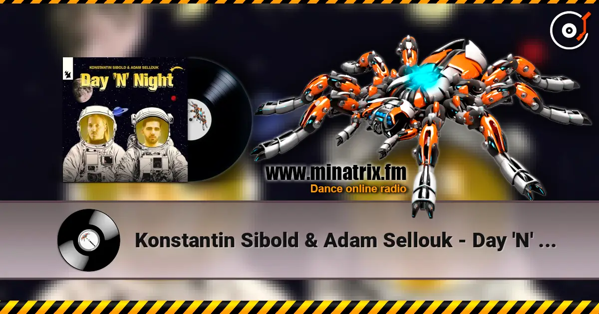 Konstantin Sibold & Adam Sellouk - Day 'N' Night online in hoher Qualität hören | Minatrix.FM