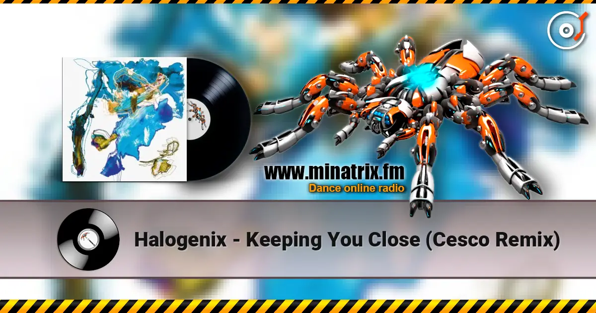 Halogenix - Keeping You Close (Cesco Remix) online in hoher Qualität hören | Minatrix.FM