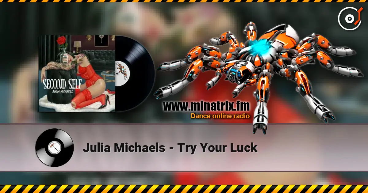 Julia Michaels - Try Your Luck online in hoher Qualität hören | Minatrix.FM