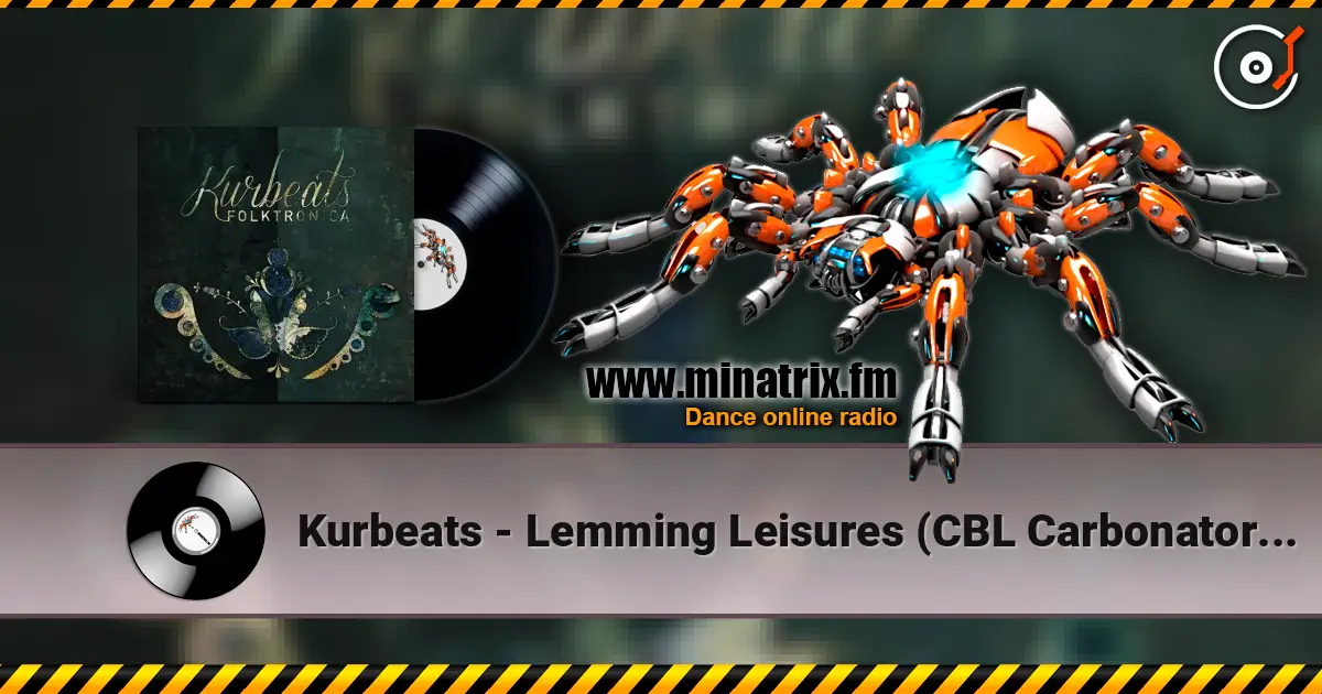 Kurbeats - Lemming Leisures (CBL Carbonator Rmx) online in hoher Qualität hören | Minatrix.FM