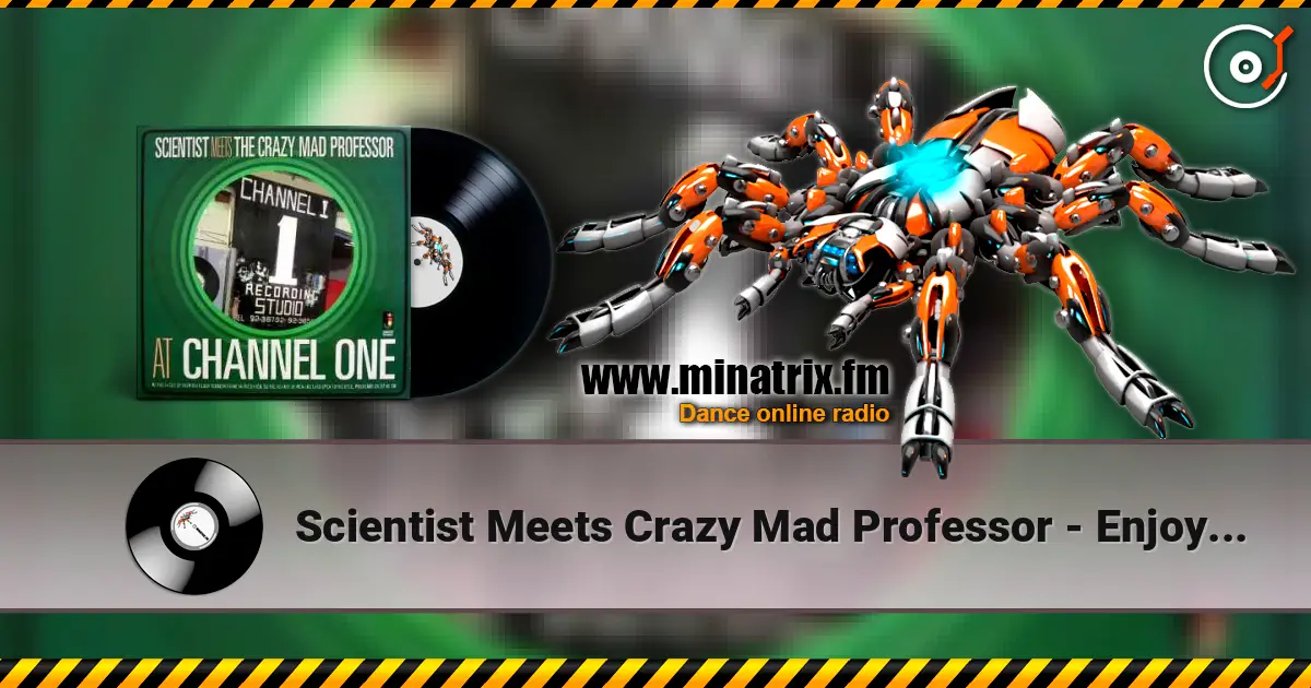 Scientist Meets Crazy Mad Professor - Enjoyment dub online in hoher Qualität hören | Minatrix.FM