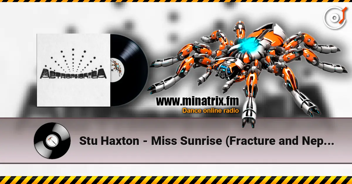 Stu Haxton - Miss Sunrise (Fracture and Neptune remix) online in hoher Qualität hören | Minatrix.FM