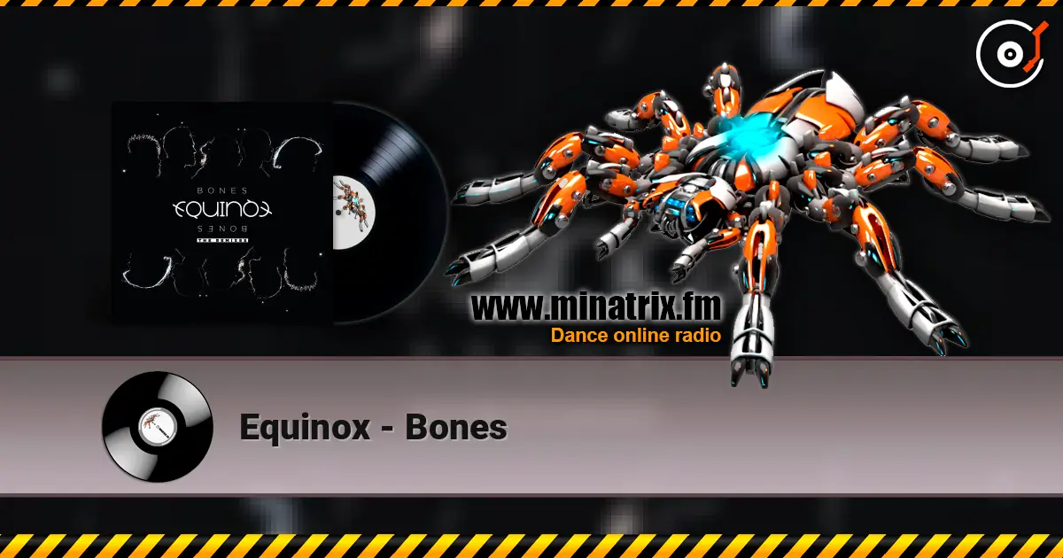 Equinox - Bones online in hoher Qualität hören | Minatrix.FM